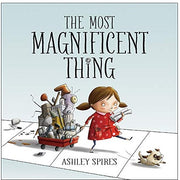 The Most Magnificent Thing by Ashley Spires.