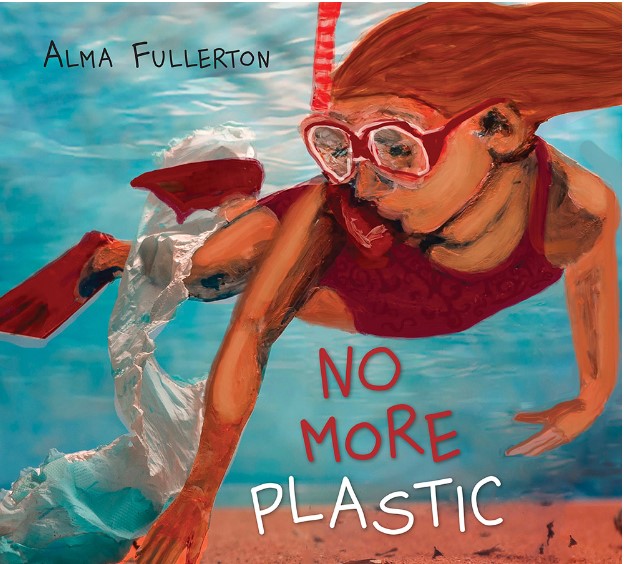 No More Plastic by Alma Fullerton.